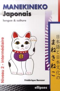 Manekineko Japonais. Langue et culture, niveau 2 - intermédiaire - Barazer Frédérique - Martin Annie-Claude
