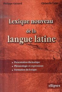 Lexique nouveau de la langue latine - Guisard Philippe - Laizé Christelle