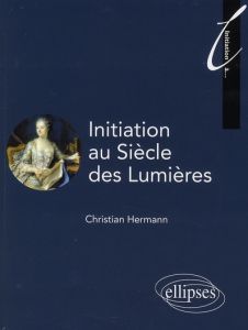Initiation au Siècle des Lumières - Hermann Christian