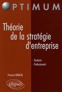 Théorie de la stratégie d'entreprise - Radacal François