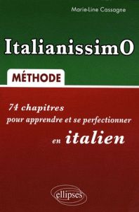 ItalianissimO. 74 Chapitres pour apprendre et se perfectionner en italien - Cassagne Marie-Line