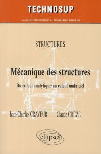 Mécanique des structures Niveau B. Du calcul analytique au calcul matriciel - Craveur Jean-Charles - Chèze Claude
