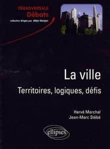 La ville. Territoires, logiques, défis - Marchal Hervé - Stébé Jean-Marc