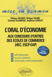 L'oral d'économie aux concours d'entrée des écoles de commerce - Desaint Philippe - Deubel Philippe - Elleboode Chr