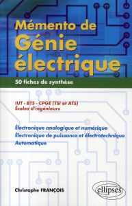 Mémento de Génie électrique. 50 Fiches de synthèse - François Christophe