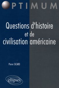 Questions d'histoire et de civilisation américaine - Sicard Pierre