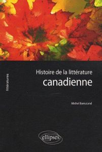 Histoire de la littérature canadienne - Barrucand Michel