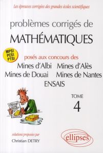 Problèmes corrigés de mathématiques posés aux concours des Mines d'Albi, d'Alès, de Douai, de Nantes - Detry Christian