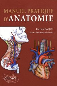 Manuel pratique d'anatomie - Baqué Patrick - Maes Benjamin