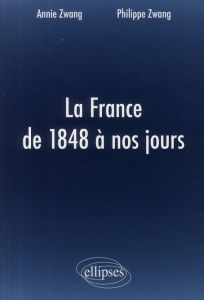LA FRANCE DE 1848 A NOS JOURS - CONCOURS PLP2 - ZWANG ANNIE