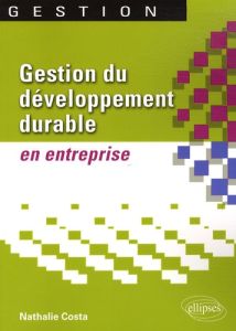 Gestion du développement durable en entreprise - Costa Nathalie