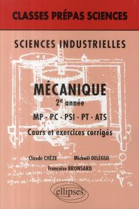 Mécanique 2e année MP-PC-PSI-PT-ATS. Cours et exercices corrigés - Chèze Claude - Delègue Michaël - Bronsard François