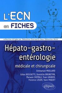 Hépato-gastro-entérologie médicale et chirurgicale - Maillard Emmanuel - Boschetti Gilles - Bruneton Do