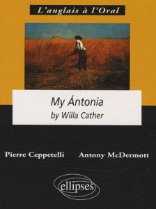 My Antonia - Cather Willa - Ceppetelli Pierre - McDermott Anton