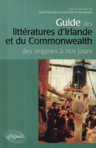 Guide des littératures d'Irlande et du Commonwealth. Des origines à nos jours - Pouvelle Jean - Demarche Jean-Pierre