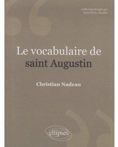 Le vocabulaire de Saint-Augustin - Nadeau Christian