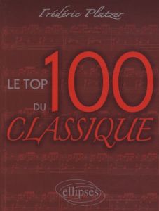 Le top 100 du classique - Platzer Frédéric
