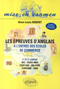 Les épreuves d'anglais à l'entrée des écoles de commerce 1re et 2e langue. 2e édition revue et augme - Robert Alain-Louis