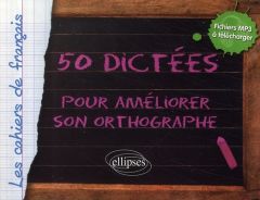 50 Dictées pour améliorer son orthographe - Duchâteau Hélène - Roullet Sophie - Such Arnaud