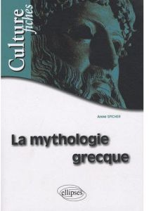 La mythologie grecque - Spicher Anne