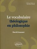 Le Vocabulaire théologique en philosophie - Jousset David