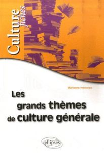 Les grands thèmes de culture générale - Vermeren Marianne