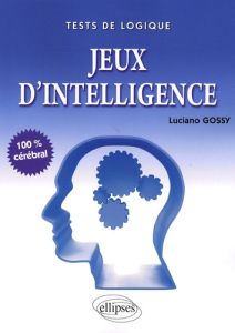 Jeux d'intelligence. 100% cérébral - Gossy Luciano