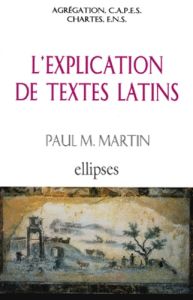 L'explication de textes latins - Martin Paul-M