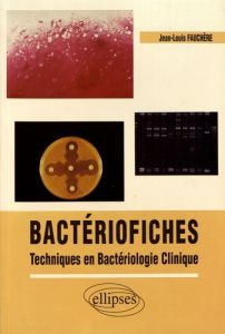 Bactériofiches. Techniques en bactériologie clinique - Fauchère Jean-Louis - Berche Patrick