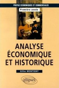 Analyse économique et historique, 1re année classes préparatoires économiques et commerciales - Montigny Gilles