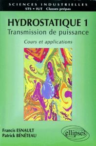HYDROSTATIQUE. Tome 1, transmission de puissance, cours et applications - Bénéteau Patrick - Esnault Francis