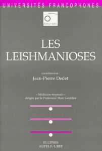 Médecine tropicale : Les leishmanioses - Dedet Jean-Pierre