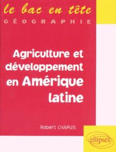 Agriculture et développement en Amérique latine - Chapuis Robert