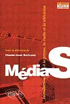 MEDIAS. Introduction à la presse, la radio et la télévision, 2ème édition revue et actualisée - Bertrand Claude-Jean