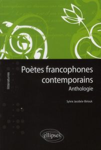 Poètes francophones contemporains. Anthologie - Jacobée-Biriouk Sylvie