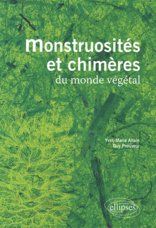 Monstruosités et chimères du monde végétal - Allain Yves-Marie - Prouveur Guy