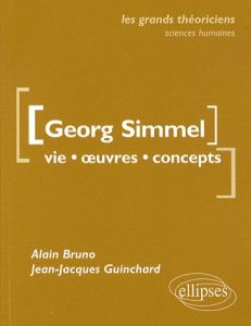 Georg Simmel. Vie, oeuvres, concepts - Bruno Alain - Guinchard Jean-Jacques
