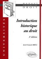 Introduction historique au droit. 2e édition - Brégi Jean-François