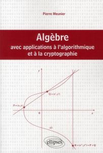 Algèbre avec applications à l'algorithmique et à la crytographie - Meunier Pierre