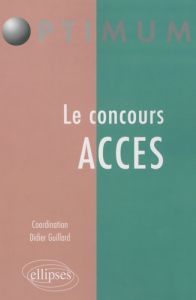 Le concours ACCES - Bourgeois Bénédicte - Fernandez Daniel - Guillard