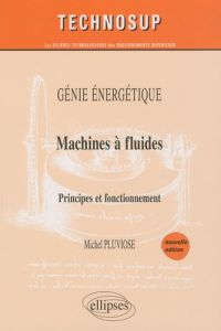 Machines à fluides. Principes et fonctionnement - Pluviose Michel - Chèze Claude