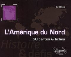 L'Amérique du Nord. 50 cartes et fiches - Giband David