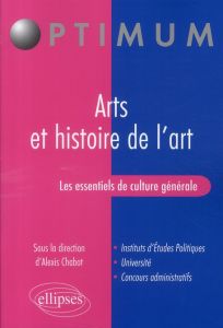 Les essentiels de culture générale. Arts et histoire de l'art - Chabot Alexis - Auber Emmanuel - Elkaïm David - La
