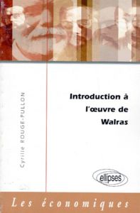 Introduction à l'oeuvre de Walras - Rouge-Pullon Cyrille