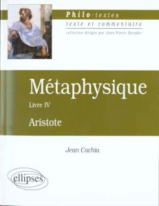 METAPHYSIQUE D'ARISTOTE. Livre 4 - Cachia Jean