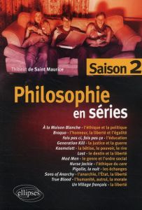Philosophie en séries. Saison 2 - Saint Maurice Thibaut de