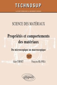 Propriété et comportements des matériaux. Du microscopique au macroscopique, 2e édition - Cornet Alain - Hlawka Françoise