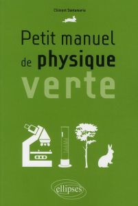 Petit manuel de physique verte - Santamaria Clément