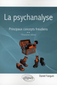 La psychanalyse . Principaux concepts freudiens, 2e édition - Fanguin Daniel