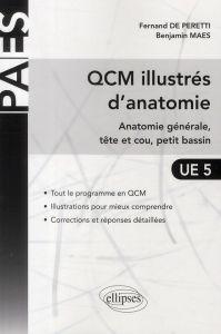 QCM illustrés d'anatomie UE 5. Anatomie générale, tête et cou, petit bassin - Maes Benjamin - Peretti Fernand de